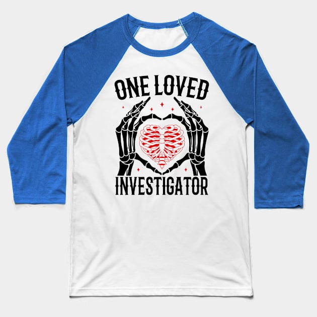 Funny Skeleton Heart Hands, One Loved Investigator Valentines Day Gift Baseball T-Shirt by Art master